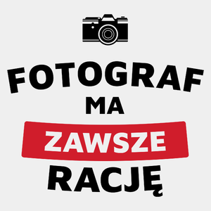 Fotograf Ma Zawsze Rację - Męska Koszulka Biała