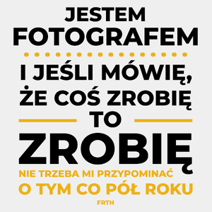 Jeśli Fotograf Mówi Że Zrobi, To Zrobi - Męska Koszulka Biała