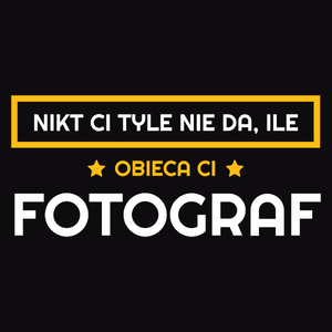 Nikt Ci Tyle Nie Da Ile Obieca Ci fotograf - Męska Bluza z kapturem Czarna