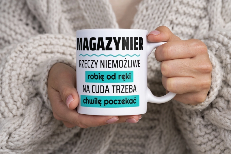 Magazynier - Rzeczy Niemożliwe Robię Od Ręki - Na Cuda Trzeba Chwilę Poczekać - Kubek Biały