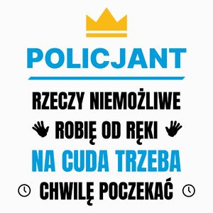 Policjant Rzeczy Niemożliwe Robię Od Ręki - Poduszka Biała