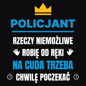 Policjant Rzeczy Niemożliwe Robię Od Ręki - Męska Bluza z kapturem Czarna