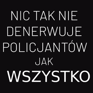 Nic Tak Nie Denerwuje Policjantów Jak Wszystko - Męska Bluza z kapturem Czarna