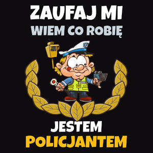 Zaufaj Mi Wiem Co Robię Jestem Policjantem - Męska Bluza z kapturem Czarna