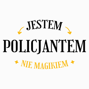 Jestem Policjantem Nie Magikiem - Poduszka Biała