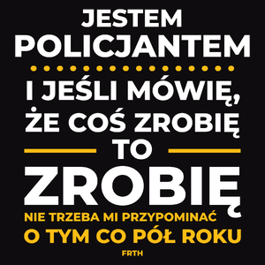 Jeśli Policjant Mówi Że Zrobi, To Zrobi - Męska Bluza z kapturem Czarna