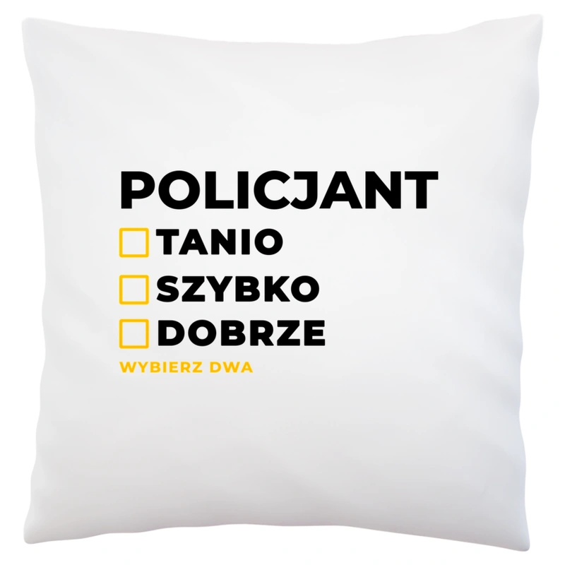 Szybko Tanio Dobrze Policjant - Poduszka Biała