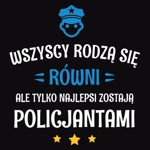 Tylko Najlepsi Zostają Policjantami - Męska Bluza z kapturem Czarna