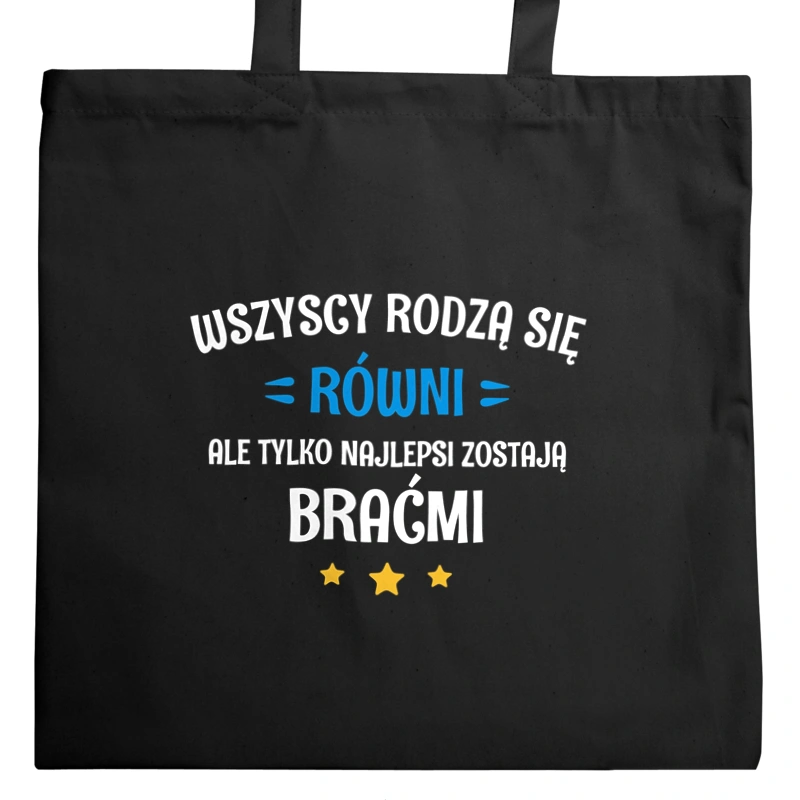 Tylko Najlepsi Zostają Braćmi - Torba Na Zakupy Czarna