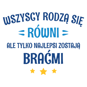 Tylko Najlepsi Zostają Braćmi - Kubek Biały