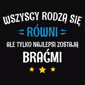 Tylko Najlepsi Zostają Braćmi - Męska Bluza z kapturem Czarna