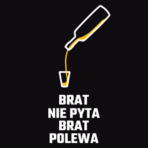 Brat Nie Pyta Brat Polewa - Męska Bluza Czarna