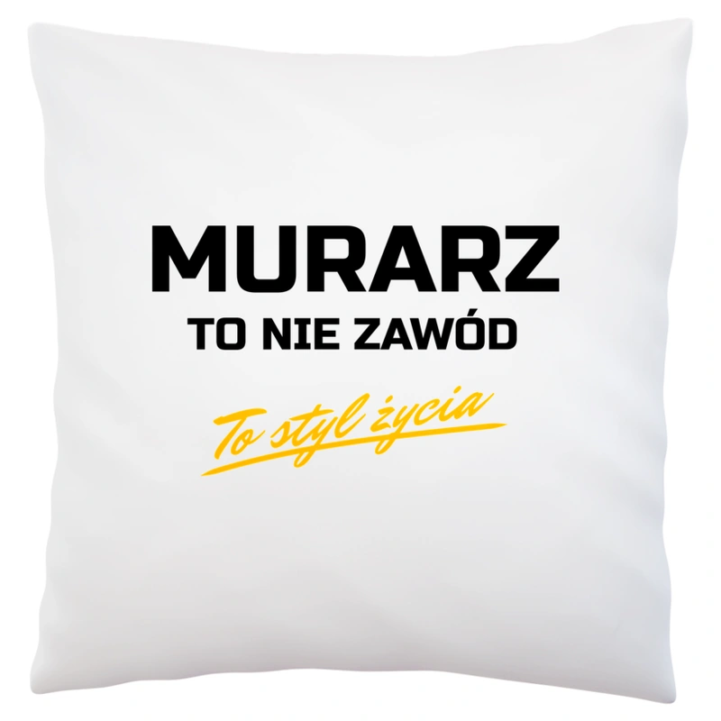 Murarz To Nie Zawód - To Styl Życia - Poduszka Biała