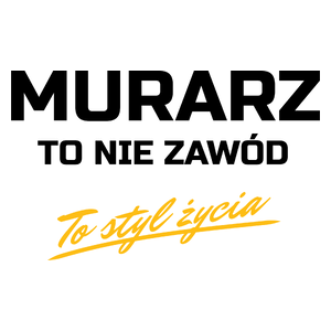 Murarz To Nie Zawód - To Styl Życia - Kubek Biały