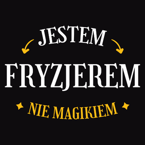 Jestem Fryzjerem Nie Magikiem - Męska Koszulka Czarna