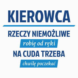 Kierowca - Rzeczy Niemożliwe Robię Od Ręki - Na Cuda Trzeba Chwilę Poczekać - Poduszka Biała