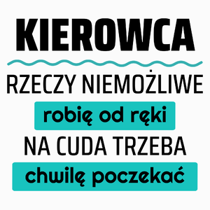 Kierowca - Rzeczy Niemożliwe Robię Od Ręki - Na Cuda Trzeba Chwilę Poczekać - Poduszka Biała