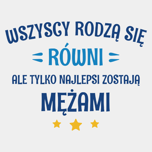 Tylko Najlepsi Zostają Mężami - Męska Koszulka Biała