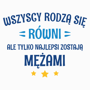 Tylko Najlepsi Zostają Mężami - Poduszka Biała