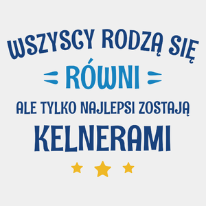 Tylko Najlepsi Zostają Kelnerami - Męska Koszulka Biała