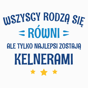 Tylko Najlepsi Zostają Kelnerami - Poduszka Biała