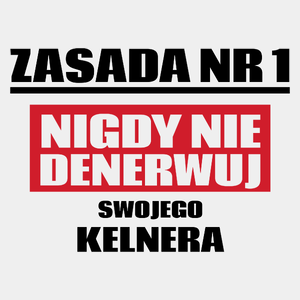 Zasada Nr 1 - Nigdy Nie Denerwuj Swojego Kelnera - Męska Koszulka Biała