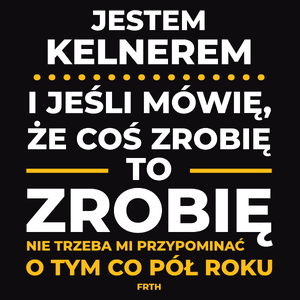 Jeśli Kelner Mówi Że Zrobi, To Zrobi - Męska Koszulka Czarna