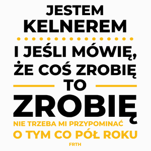 Jeśli Kelner Mówi Że Zrobi, To Zrobi - Poduszka Biała