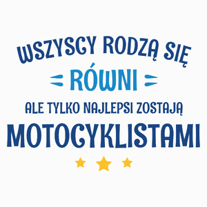 Tylko Najlepsi Zostają Motocyklistami - Poduszka Biała