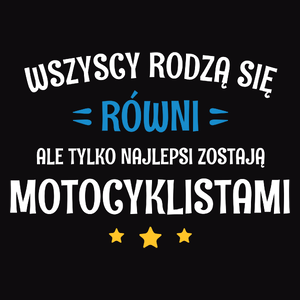 Tylko Najlepsi Zostają Motocyklistami - Męska Bluza z kapturem Czarna