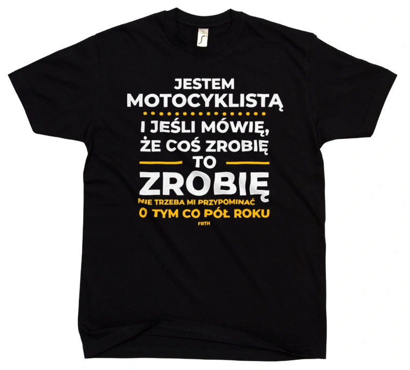 Jeśli Motocyklista Mówi Że Zrobi, To Zrobi - Męska Koszulka Czarna