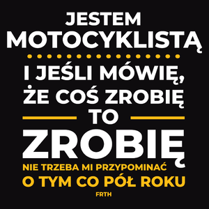 Jeśli Motocyklista Mówi Że Zrobi, To Zrobi - Męska Koszulka Czarna