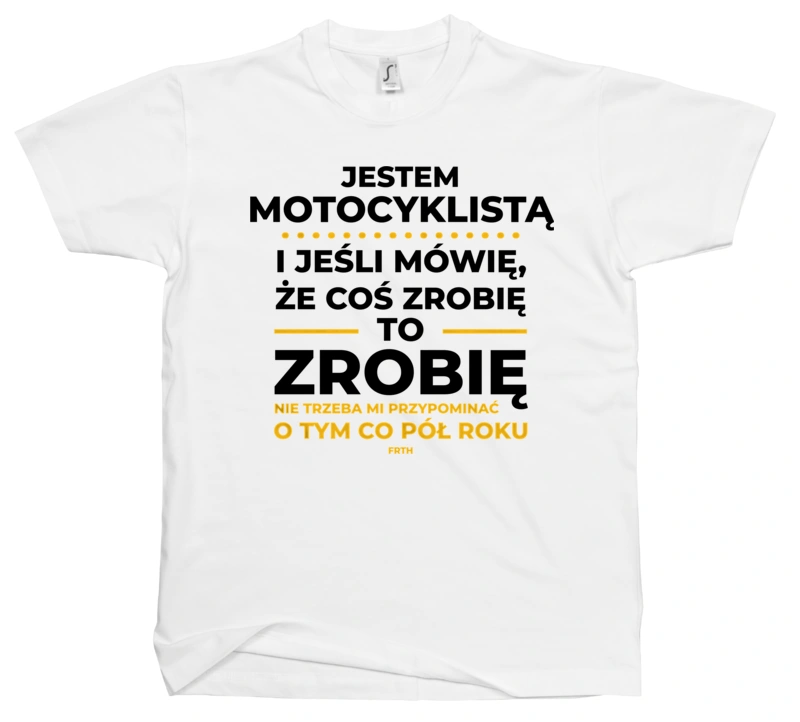 Jeśli Motocyklista Mówi Że Zrobi, To Zrobi - Męska Koszulka Biała