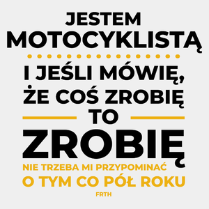 Jeśli Motocyklista Mówi Że Zrobi, To Zrobi - Męska Koszulka Biała