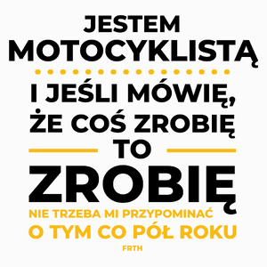 Jeśli Motocyklista Mówi Że Zrobi, To Zrobi - Poduszka Biała