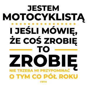 Jeśli Motocyklista Mówi Że Zrobi, To Zrobi - Kubek Biały