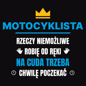 Motocyklista Rzeczy Niemożliwe Robię Od Ręki - Męska Koszulka Czarna