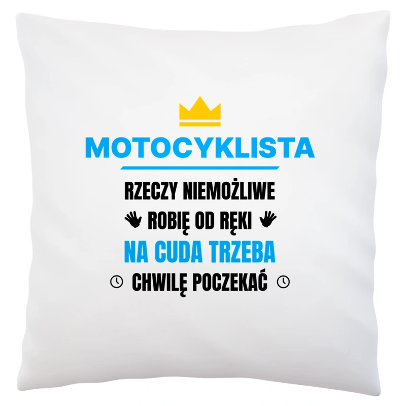 Motocyklista Rzeczy Niemożliwe Robię Od Ręki - Poduszka Biała