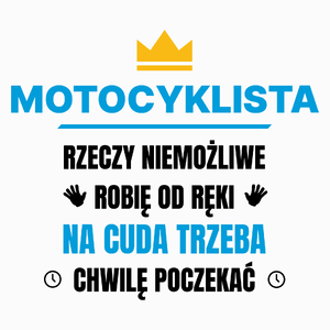 Motocyklista Rzeczy Niemożliwe Robię Od Ręki - Poduszka Biała