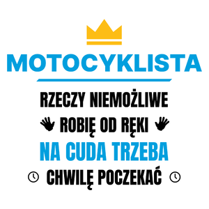 Motocyklista Rzeczy Niemożliwe Robię Od Ręki - Kubek Biały