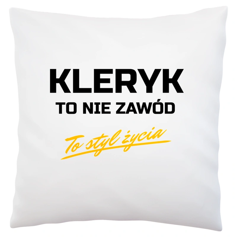 Kleryk To Nie Zawód - To Styl Życia - Poduszka Biała