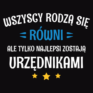 Tylko Najlepsi Zostają Urzędnikami - Męska Bluza Czarna