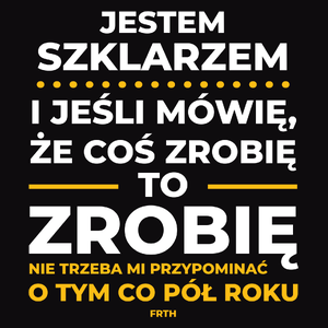 Jeśli Szklarz Mówi Że Zrobi, To Zrobi - Męska Bluza z kapturem Czarna