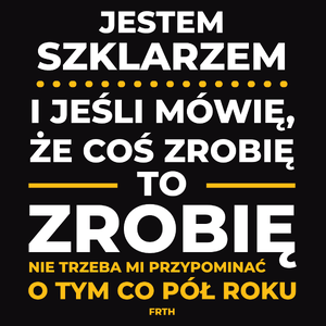 Jeśli Szklarz Mówi Że Zrobi, To Zrobi - Męska Bluza Czarna