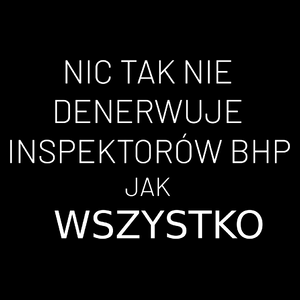 Nic Tak Nie Denerwuje Inspektorów Bhp Jak Wszystko - Torba Na Zakupy Czarna