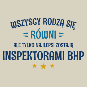 Tylko Najlepsi Zostają Inspektorami Bhp - Torba Na Zakupy Natural