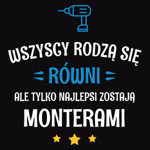 Tylko Najlepsi Zostają Monterami - Męska Bluza Czarna