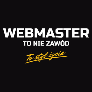 Webmaster To Nie Zawód - To Styl Życia - Męska Koszulka Czarna