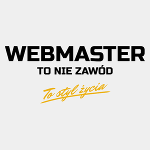 Webmaster To Nie Zawód - To Styl Życia - Męska Koszulka Biała