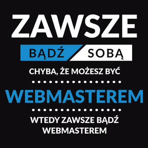 Zawsze Bądź Sobą, Chyba Że Możesz Być Webmasterem - Męska Bluza z kapturem Czarna